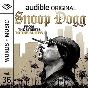 Snoop Dogg:  From the Streets to the Suites.  Audible Original Words and Music Volume 36